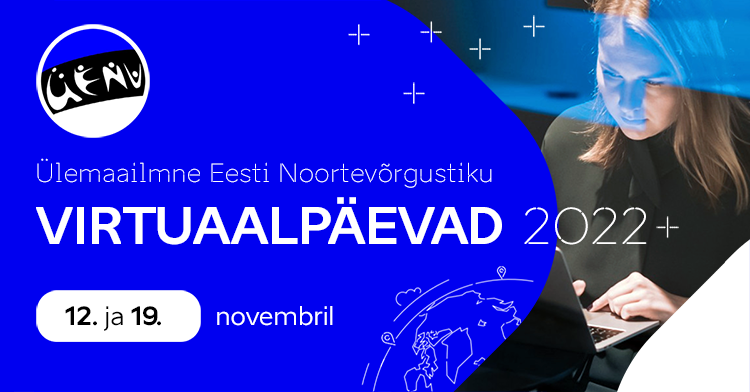 Ülemaailmne Eesti Noortevõrgustik: Virtuaalpäevad 2022